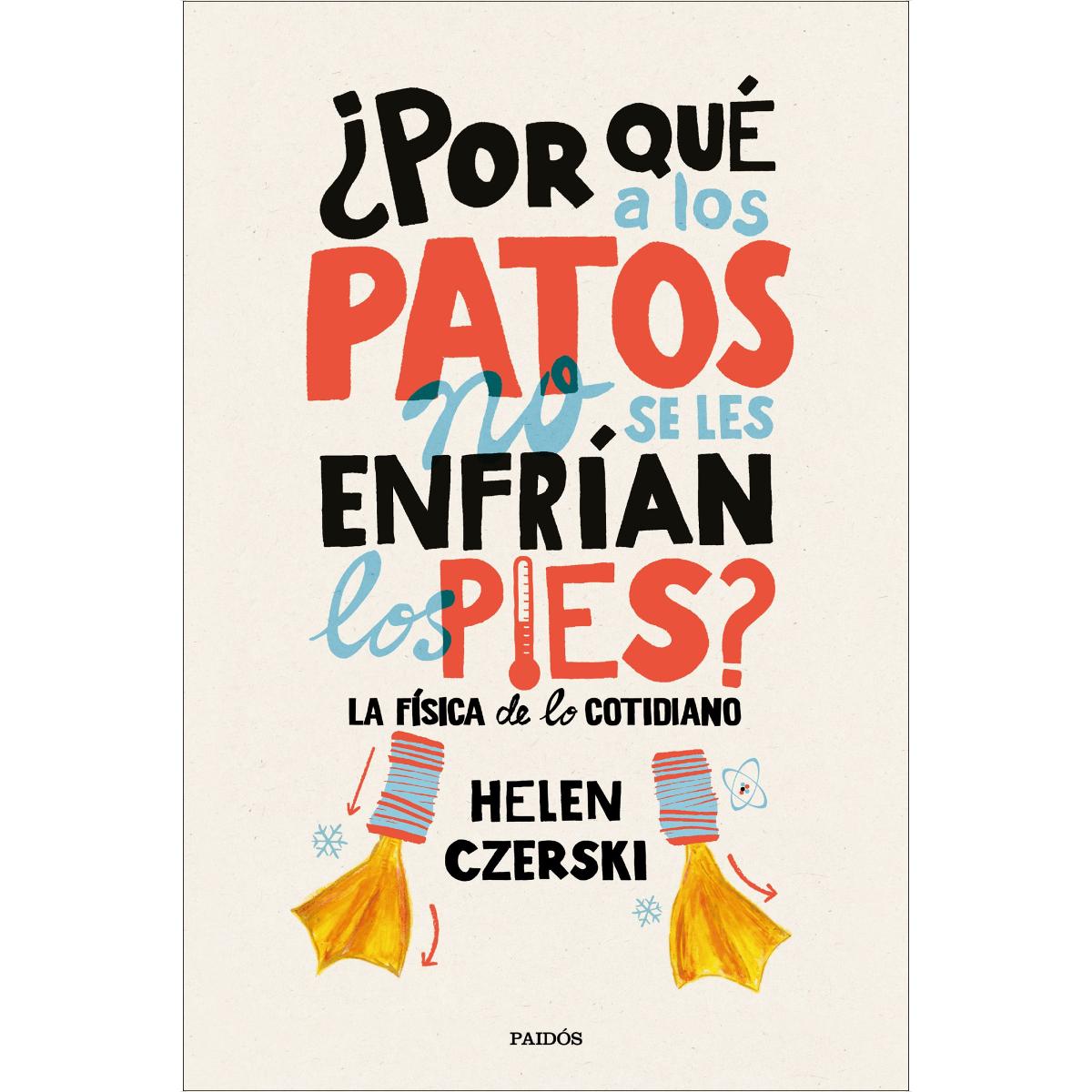 ¿Por qué a los patos no se les enfrían los pies?: La física de lo cotidiano (Capa mole com abas) 1