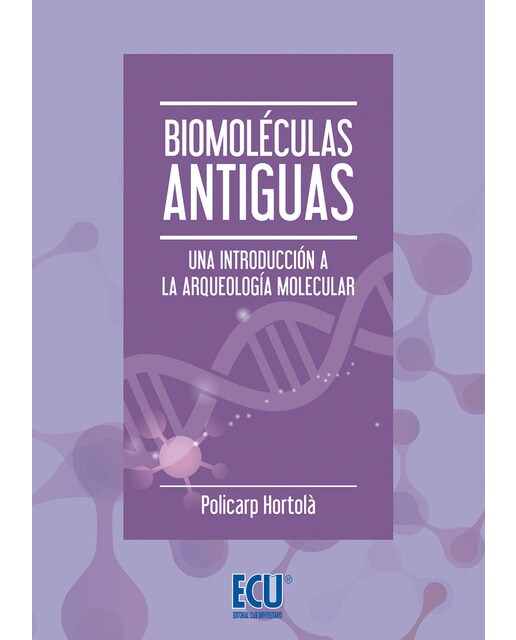 Biomoléculas Antiguas. Una Introducción A La Arqueología Molecular 1
