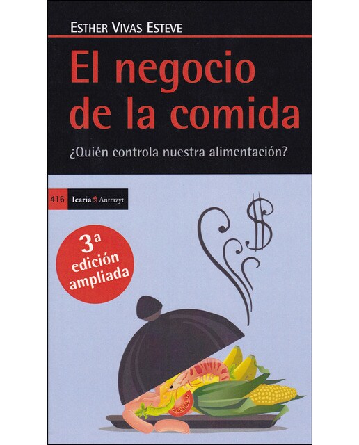 El negocio de la comida, tercera edición ampliada: ¿quién controla nuestra alimentación? 1