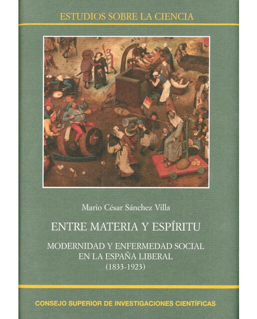 Entre materia y espíritu : modernidad y enfermedad social en la España liberal (1833-1923) (Capa dura) 1