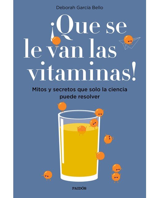 ¡Que se le van las vitaminas!: Mitos y secretos que solo la ciencia puede resolver (Bolso) (Capa mole) 1