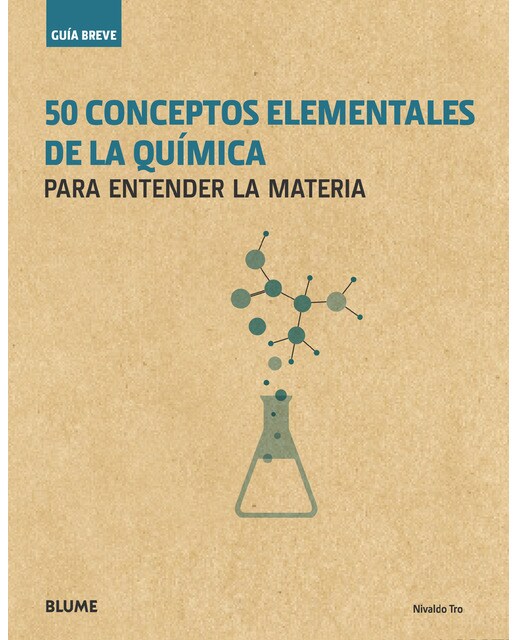 Guía Breve. 50 conceptos elementales de la química: Para entender la materia (Capa dura) 1
