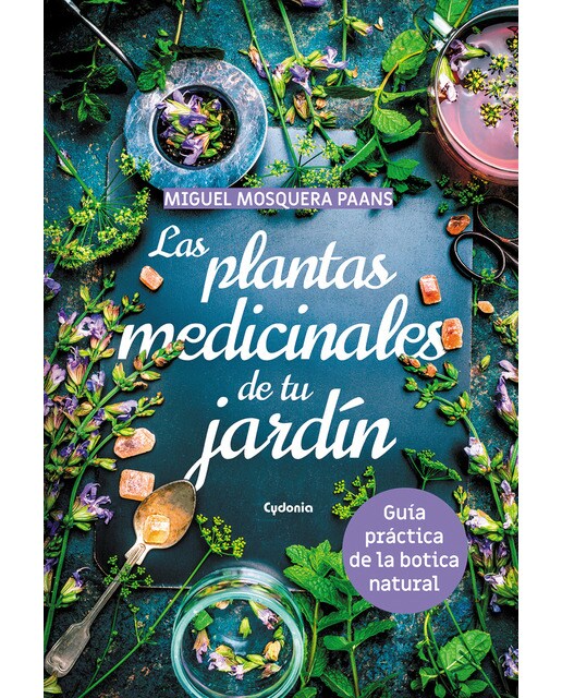 Las plantas medicinales de tu jardín: Guía práctica de la botica natural(Tapa blanda) 1