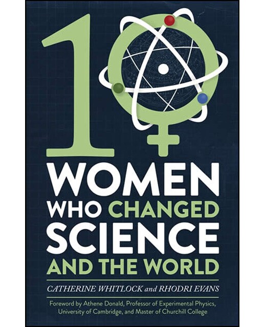 Ten Women Who Changed Science And The World 1