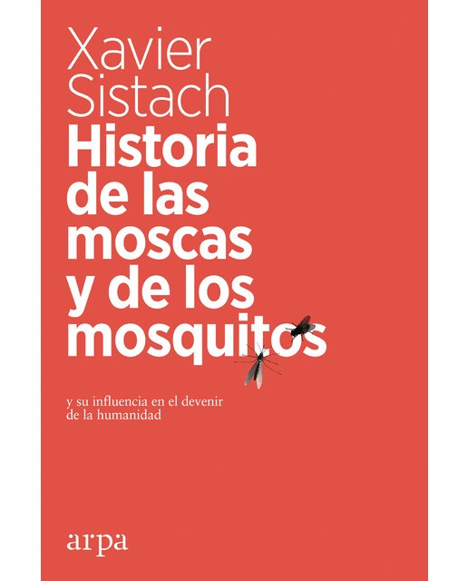 Historia de las moscas y de los mosquitos: Y su influencia en el devenir de la humanidad(Tapa blanda) 1