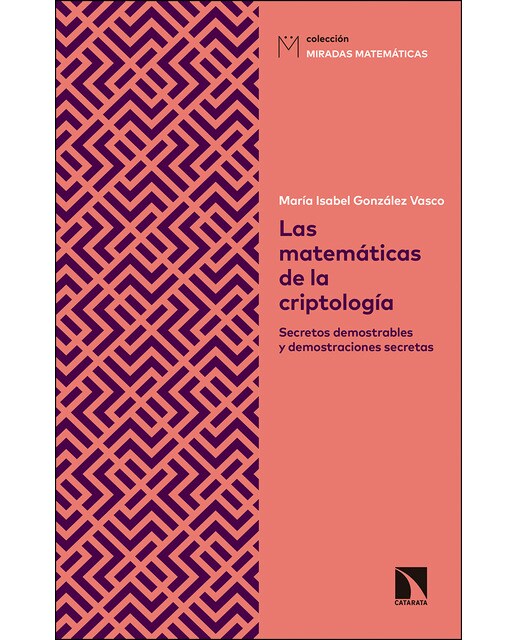 Las Matemáticas De La Criptología: Secretos Demostrables Y Demostraciones Secretas 1