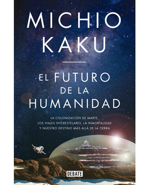 Imagem 0 de El futuro de la humanidad: La colonización de Marte, los viajes interestelares, la inmortalidad y nuestro destino más allá de la Tierra (Capa mole)