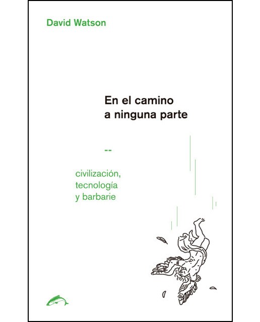 Imagem 0 de En el camino a ninguna parte: Civilización, tecnología y barbarie