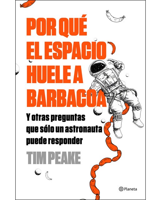 Por qué el espacio huele a barbacoa: Y otras preguntas que solo un astronauta puede responder (Capa mole com abas) 1