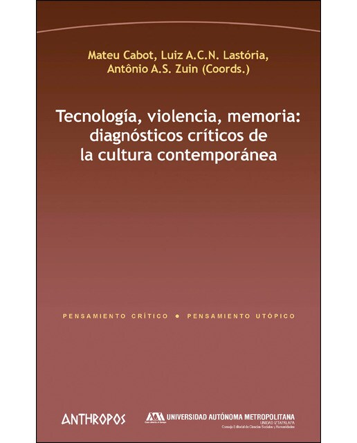 Tecnología. Violencia. Memoria: Diagnósticos Críticos De La Cultura Contemporánea 1