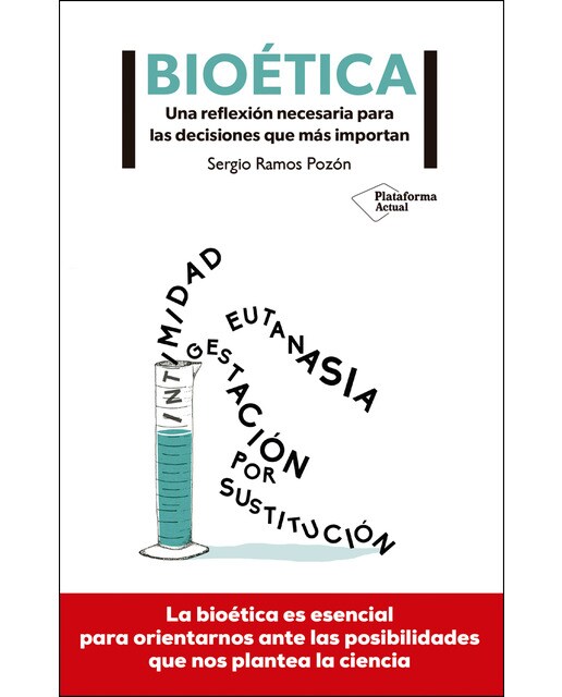 Bioética: Una Reflexión Necesaria Para Las Decisiones Que Más Importan 1