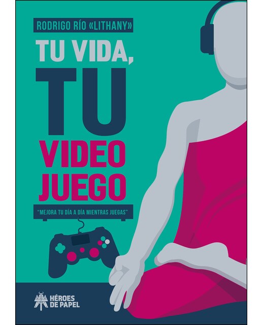 Tu Vida, Tu Videojuego: Mejora Tu Día A Día Mientras Juegas (Tapa Blanda) 1