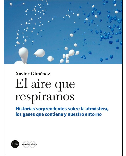 El Aire Que Respiramos: Historias Sorprendentes Sobre La Atmósfera. Los Gases Que Contiene Y Nuestro Entorno 1