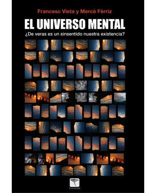 El Universo Mental: ¿De Veras Es Un Sinsentido Nuestra Existencia? 1