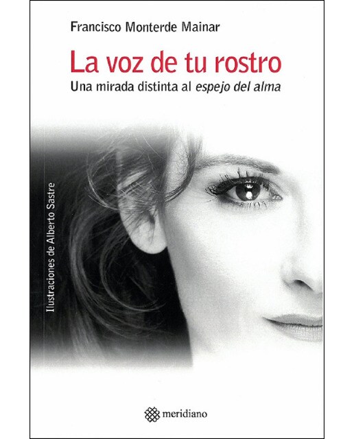 La voz de tu rostro: Una mirada distinta al espejo del alma(Tapa blanda) 1