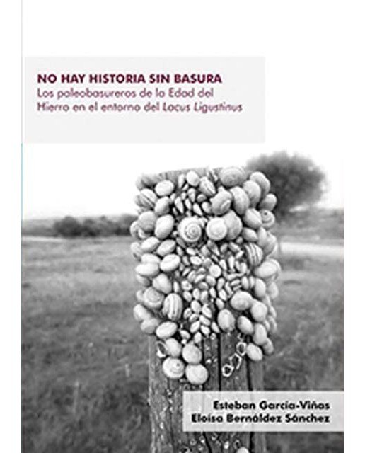 No hay historia sin basura: Los paleobasureros de la edad del hierro en el entorno del lacus ligustinus(Tapa blanda) 1