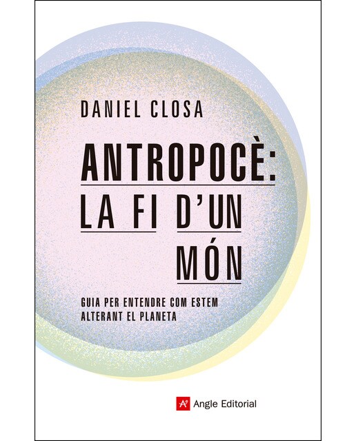 Antropocè: la fi d'un món: Guia per entendre com estem alterant el planeta(Tapa blanda) 1