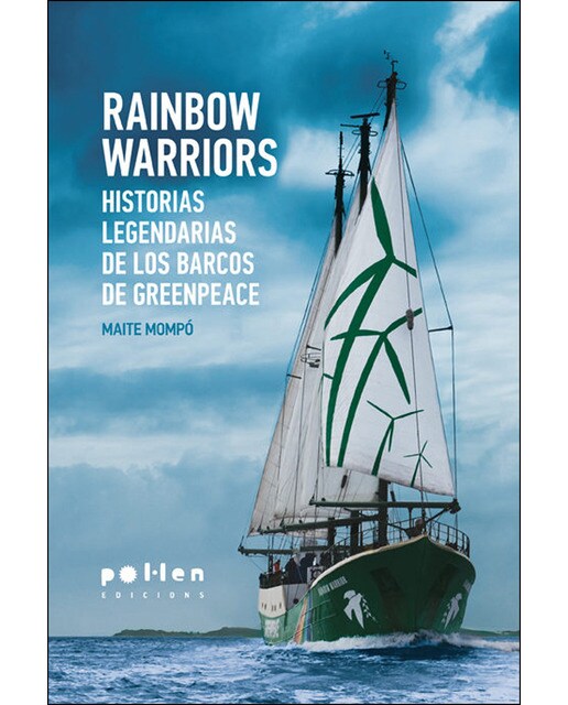 Rainbow Warriors: Historias legendarias de los barcos de Greenpeace (Capa dura) 1