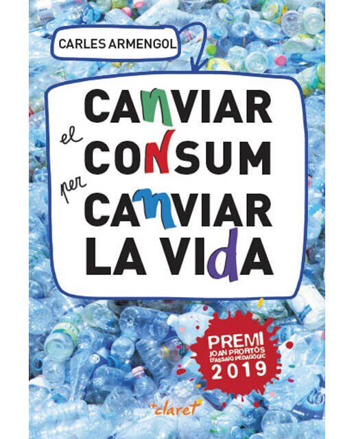 Canviar el consum per canviar la vida: Una proposta educativa i de conversió ecològica(Tapa blanda) 1