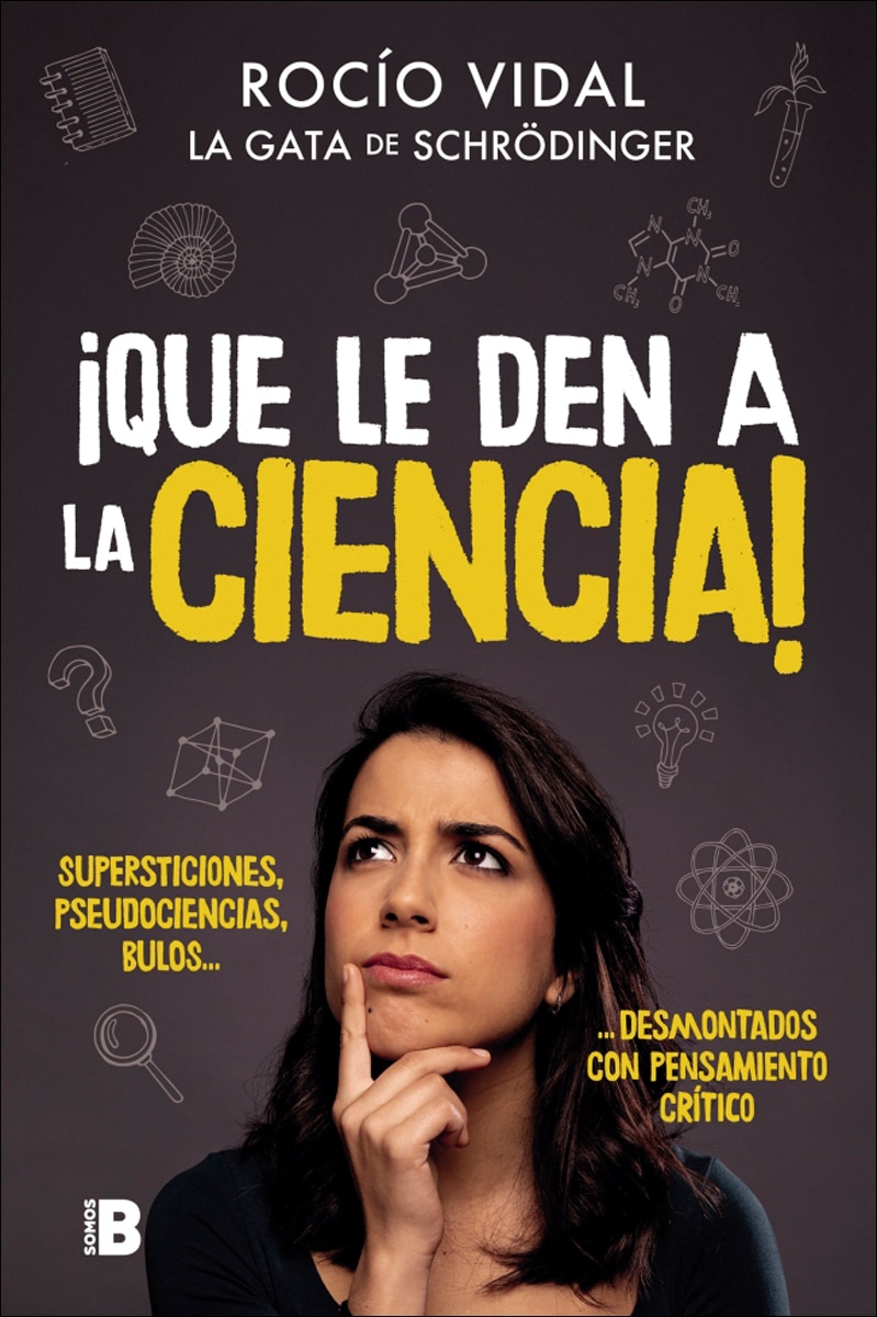 ¡Que le den a la ciencia!: Supersticiones, pseudociencias, bulos... desmontados con pensamiento crítico (Capa mole) 1