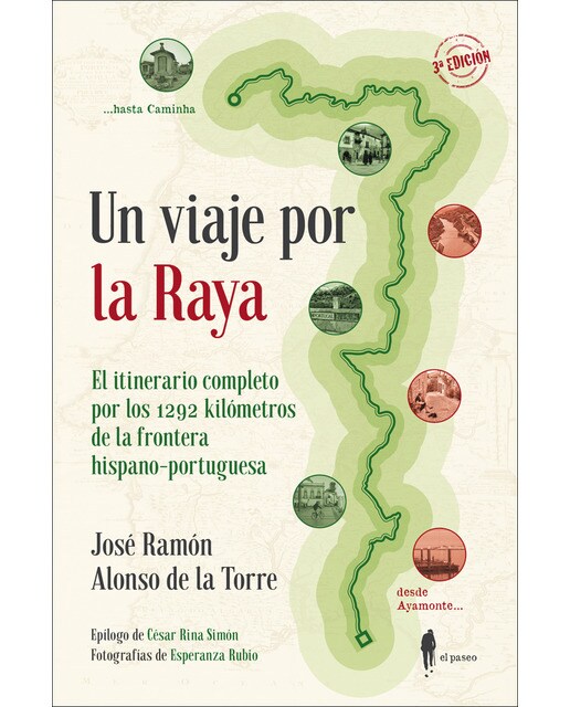 Un viaje por la raya: El itinerario completo por los 1292 kilómetros de la frontera hispano-portuguesa(Tapa blanda) 1