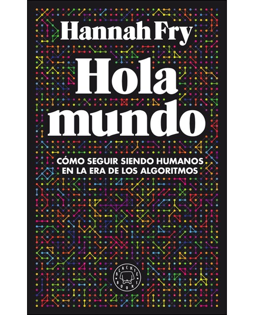 Hola mundo: Cómo seguir siendo humanos en la era de los algoritmos(Tapa dura) 1