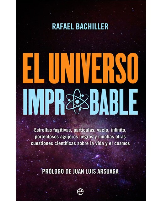 Imagem 0 de El universo improbable: Estrellas fugitivas, partículas, vacío, infinito, portentosos agujeros negros y muchas otras cuestiones científicas sobr