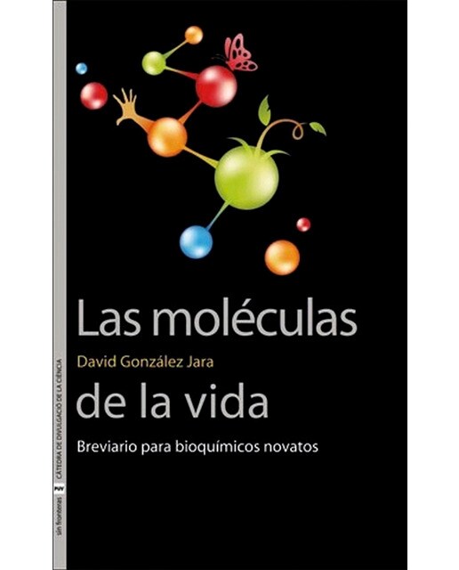 Las moléculas de la vida: Breviario para bioquímicos novatos(Tapa blanda) 1