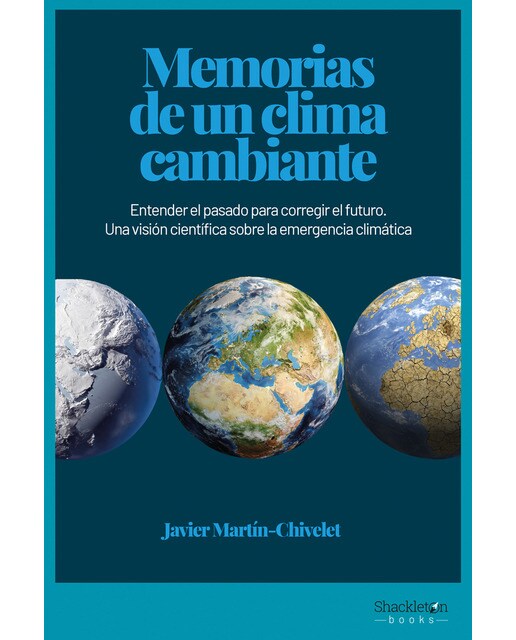 Memorias de un clima cambiante: Entender el pasado para corregir el futuro. Una visión científica sobre la emergencia climática (Capa mole com abas) 1