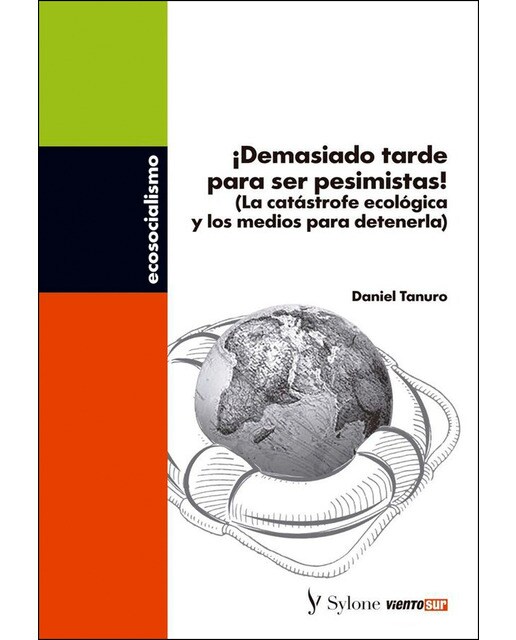 ¡demasiado tarde para ser pesimistas!: (la catástrofe ecológica y los medios para detenerla)(Tapa blanda) 1