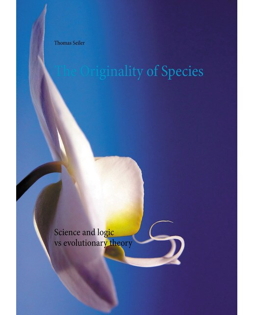 The originality of species: Science and logic contradict the theory of evolution. (Tapa blanda) 1