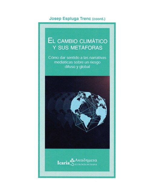 Cambio climático y sus metaforas, el: como dar sentido a las narrativas mediáticas sobre un riego difuso y global(Tapa blanda) 1