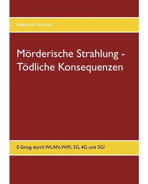 Mörderische Strahlung - Tödliche Konsequenzen: E-Smog aus WLAN, WIFI, 3G, 4G. 5G (Capa mole) 1