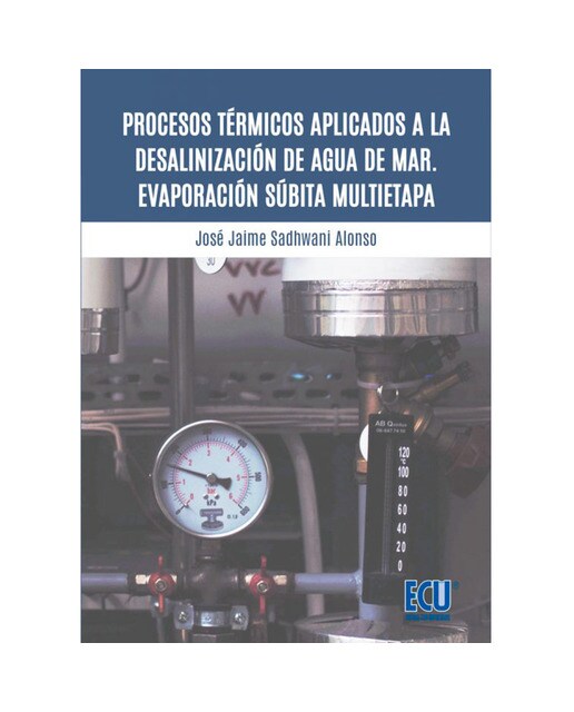 Procesos térmicos aplicados a la desalinización de agua de mar. Evaporación súbita multietapa(Tapa blanda) 1