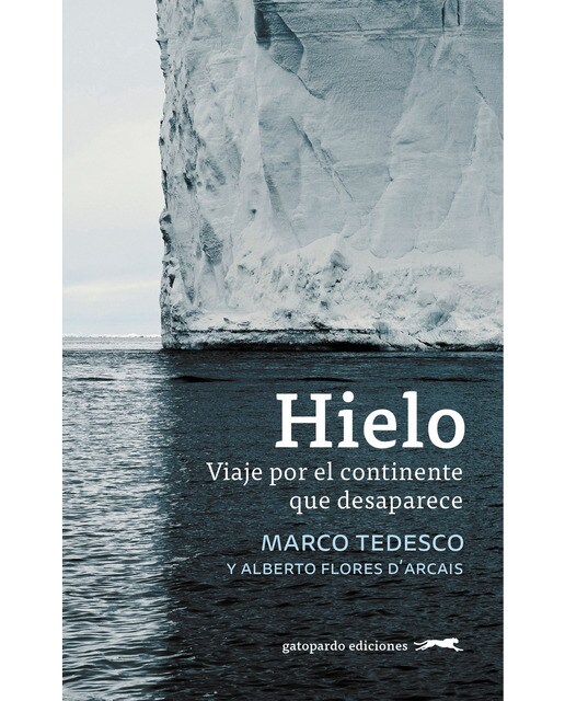 Hielo: Viaje por el continente que desaparece(Tapa blanda) 1