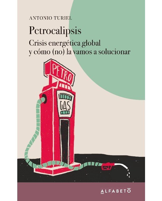 Imagem 0 de Petrocalipsis: Crisis energética global y cómo (no) la vamos a solucionar(Tapa blanda)