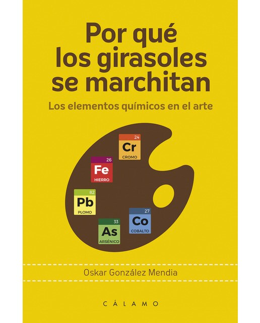 Por qué los girasoles se marchitan: Los elementos químicos en el arte(Tapa blanda) 1