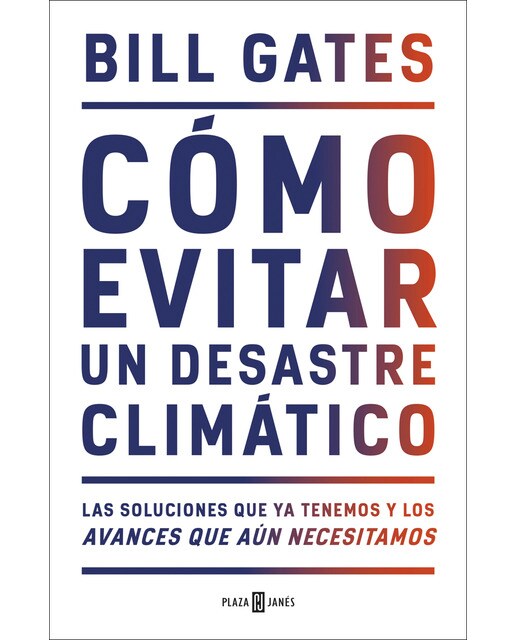 Cómo evitar un desastre climático: Las soluciones que ya tenemos y los avances que aún necesitamos(Tapa dura) 1