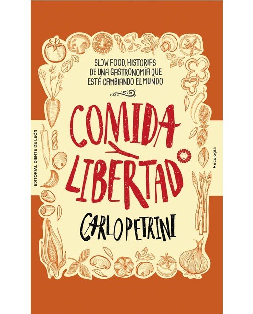 Imagem 0 de Comida y libertad: Slow food, historias de una gastronomía que está cambiando el mundo(Tapa blanda)