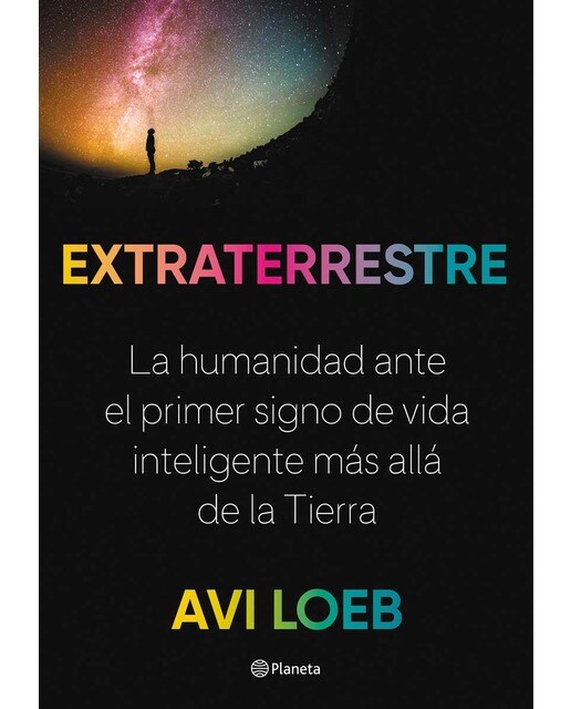 Imagen 0 de Extraterrestre: La humanidad ante el primer signo de vida inteligente más allá de la Tierra  (Tapa dura)