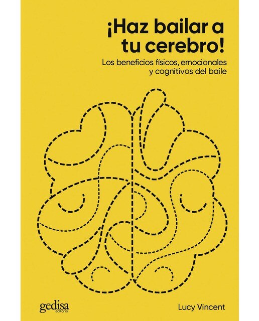 ¡Haz bailar a tu cerebro!: Los beneficios físicos, emocionales y cognitivos del baile (Capa mole) 1