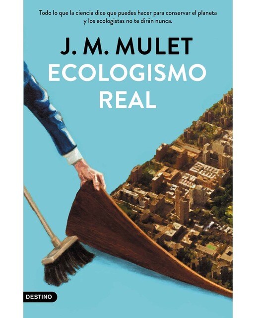 Ecologismo real: Todo lo que la ciencia dice que puedes hacer para conservar el planeta y los ecologistas no te dirán nunca (Capa mole com abas) 1