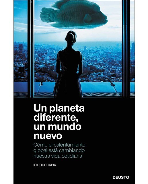 Un planeta diferente, un mundo nuevo: Cómo el calentamiento global está cambiando nuestra vida cotidiana (Capa mole com abas) 1