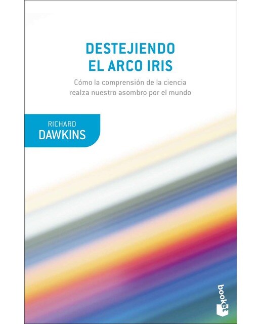 Destejiendo el arco iris: Ciencia, ilusion y el deseo de asombro(Bolsillo) (Tapa blanda) 1