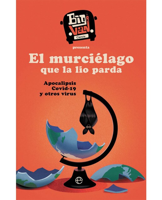 El murciélago que la lio parda: Apocalipsis covid-19 y otros virus(Tapa blanda) 1