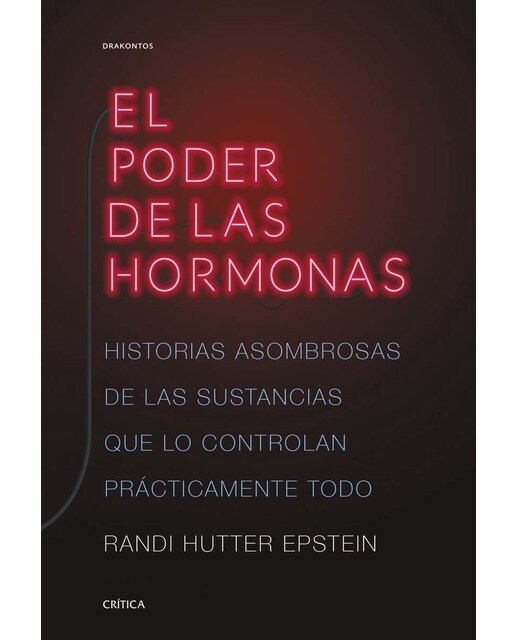 El poder de las hormonas: Historias asombrosas de las sustancias que lo controlan prácticamente todo(Tapa dura) 1