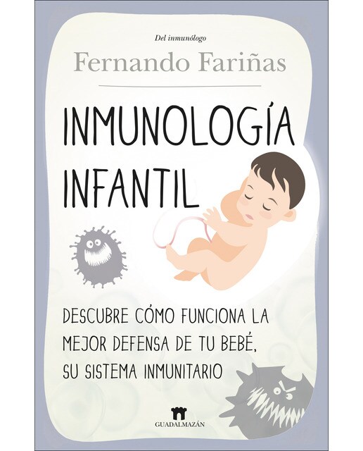 Imagem 0 de Inmunología infantil: Descubre cómo funciona la mejor defensa de tu bebé, su sistema inmunitario(Tapa blanda)