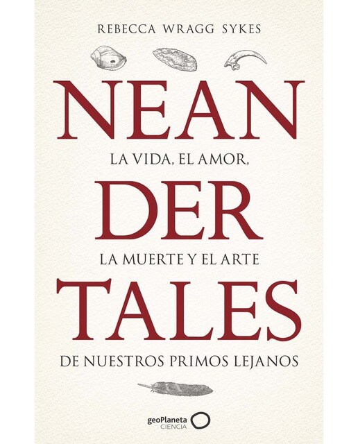 Neandertales: La vida, el amor, la muerte y el arte de nuestros primos lejanos (Capa mole com abas) 1