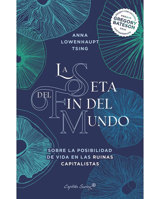 La seta del fin del mundo: Sobre la posibilidad de vida en las ruinas capitalistas  (Tapa blanda con solapas) 1