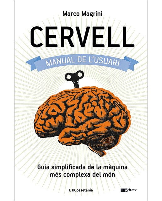 Cervell: manual de l'usuari: Guia simplificada de la màquina més complexa del món(Tapa blanda) 1